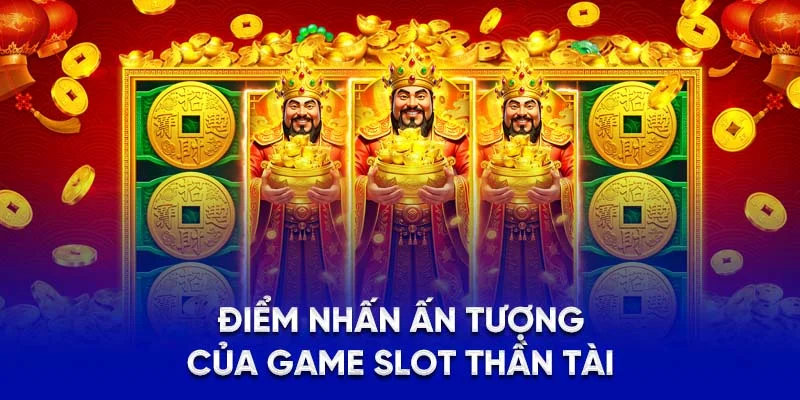 Thần Tài - Slot Game May Mắn, Gõ Cửa Nhận Tiền Tỷ Tại 78WIN 1 Điểm nhấn ấn tượng của game slot thần tài