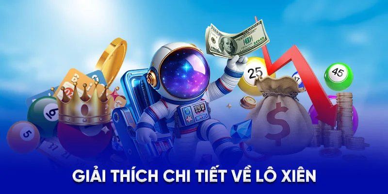 Lô Xiên Là Gì? - Mẹo Chơi Hiệu Quả Và Rinh Thưởng Lớn 2025 2 Giải thích chi tiết về lô xiên