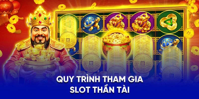 Thần Tài - Slot Game May Mắn, Gõ Cửa Nhận Tiền Tỷ Tại 78WIN 2 Quy trình tham gia slot thần tài