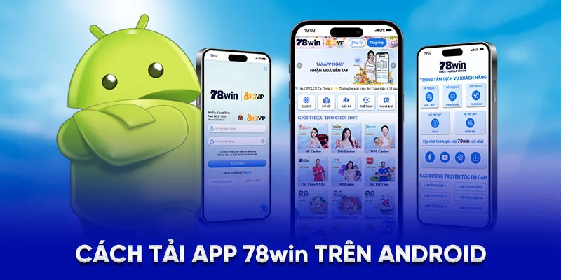 Hướng Dẫn Tải App 78WIN - Mở Khóa Kho Trò CHơi Hấp Dẫn 3 Cách tải app 78Win trên Android