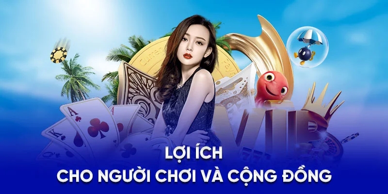 Chơi Có Trách Nhiệm 78Win - Phương Pháp Cá Cược Minh Bạch 3 Lợi ích cho người chơi và cộng đồng