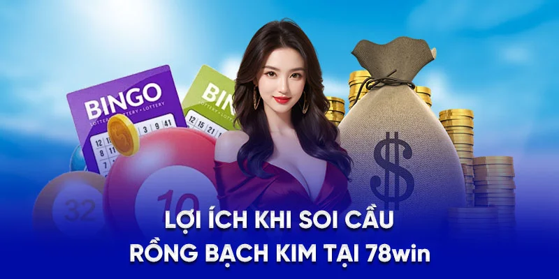 Soi Cầu Rồng Bạch Kim - Bí Quyết Chơi Lô Đề Hiệu Quả 2025 3 Lợi ích khi soi cầu rồng bạch kim tại 78win