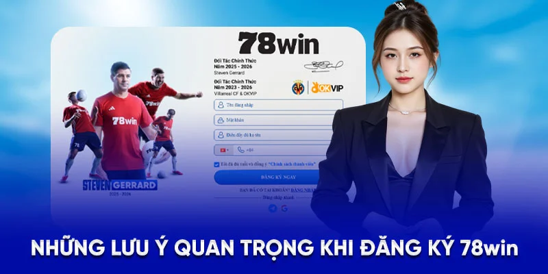 Đăng Ký 78WIN Dễ Dàng, Nhận Thưởng Chào Mừng Hấp Dẫn 2025 3 Những lưu ý quan trọng khi đăng ký 78WIN
