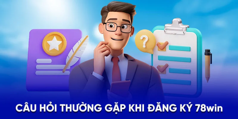 Đăng Ký 78WIN Dễ Dàng, Nhận Thưởng Chào Mừng Hấp Dẫn 2025 4 Câu hỏi thường gặp khi đăng ký 78WIN