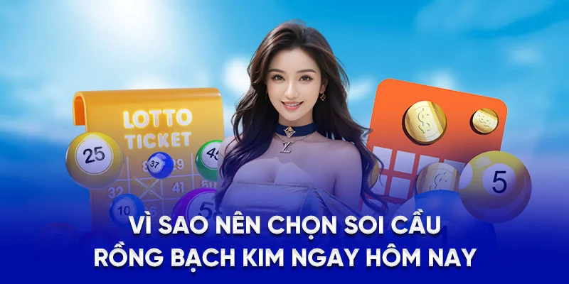 Soi Cầu Rồng Bạch Kim - Bí Quyết Chơi Lô Đề Hiệu Quả 2025 4 Vì sao nên chọn soi cầu rồng bạch kim ngay hôm nay
